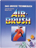 Das grosse Technik Buch Airbrush: Geschichte, Material und Zubehör, Grundtechniken, Theorie und Prax